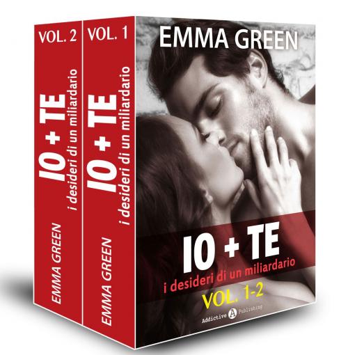 Cover of the book Io + te, i desideri di un miliardario vol. 1-2 by Emma Green, Addictive Publishing