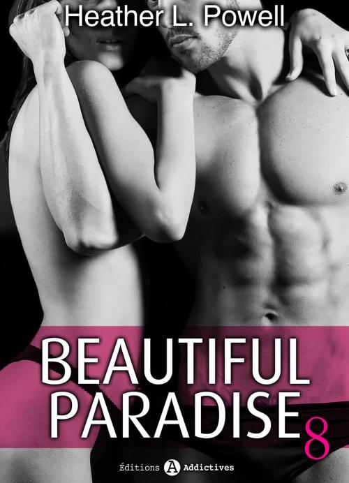 Cover of the book Beautiful Paradise - volume 8 by Heather L. Powell, Editions addictives