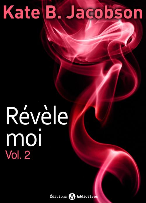 Cover of the book Révèle-moi ! vol. 2 by Kate B. Jacobson, Editions addictives