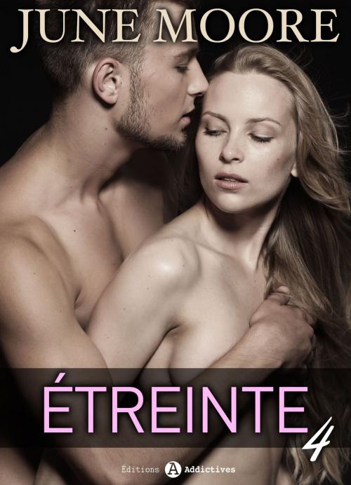 Cover of the book Étreinte 4 by June Moore, Editions addictives