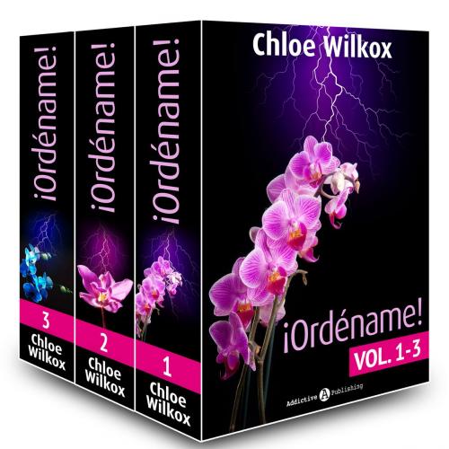Cover of the book ¡Ordéname! Vol. 1-3 by Chloe Wilkox, Addictive Publishing