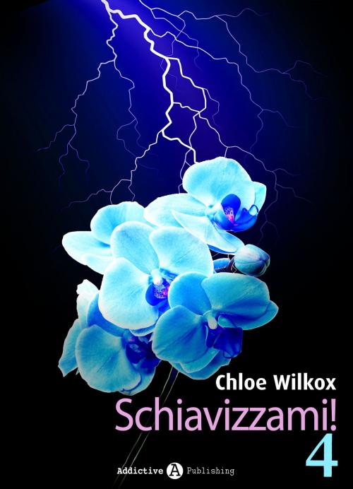 Cover of the book Schiavizzami! - Volume 4 by Chloe Wilkox, Addictive Publishing
