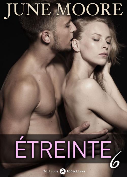 Cover of the book Étreinte 6 by June Moore, Editions addictives