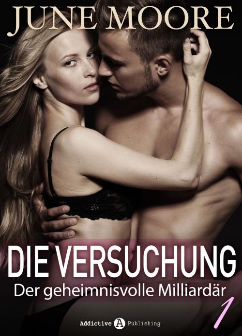 Cover of the book Die Versuchung - band 1 by June Moore, Addictive Publishing