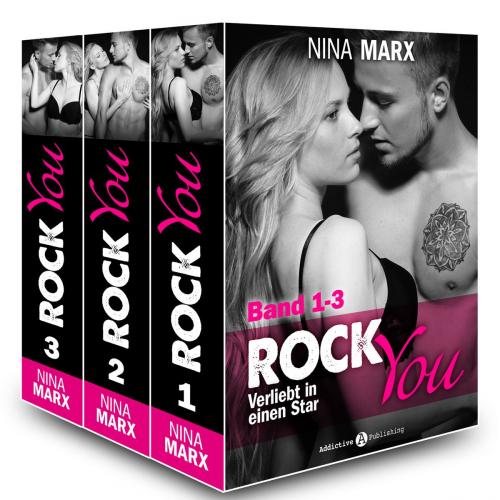 Cover of the book Rock you - Verliebt in einen Star 1-3 by Nina Marx, Addictive Publishing