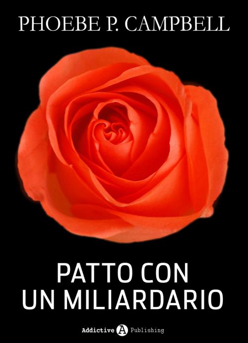 Cover of the book Patto con un miliardario - tomo 3 by Phoebe P. Campbell, Addictive Publishing