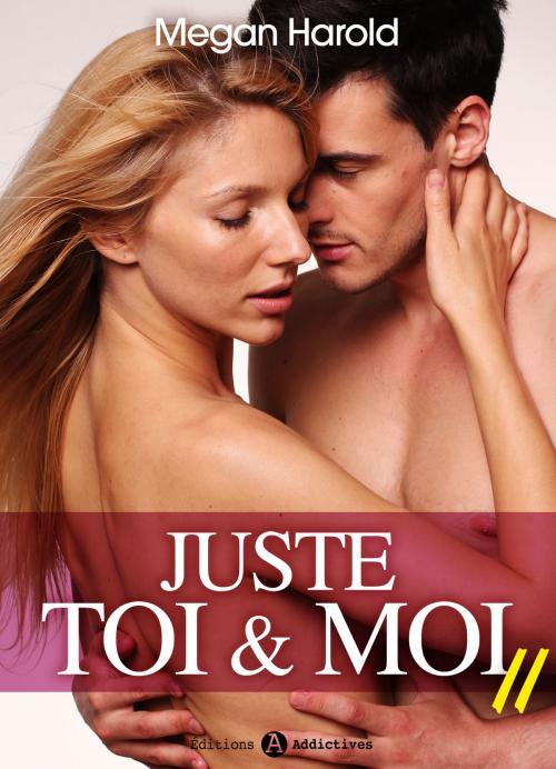 Cover of the book Juste toi et moi vol. 11 by Megan  Harold, Editions addictives