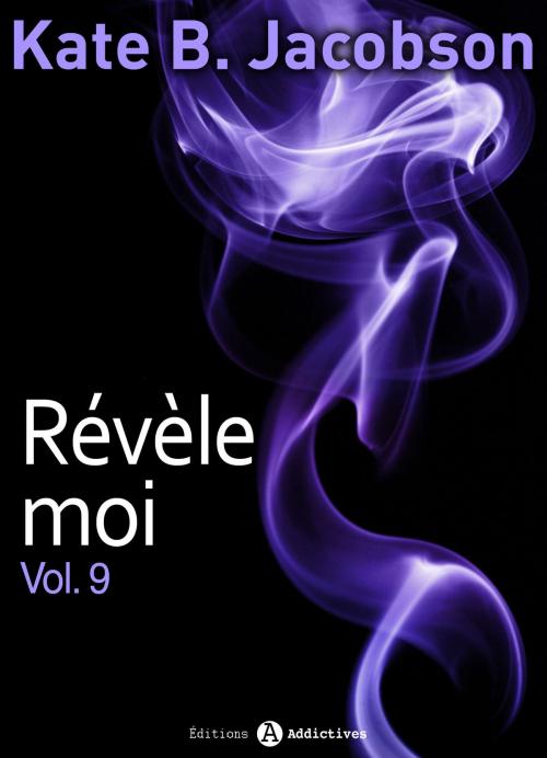 Cover of the book Révèle-moi ! vol. 9 by Kate  B. Jacobson, Editions addictives
