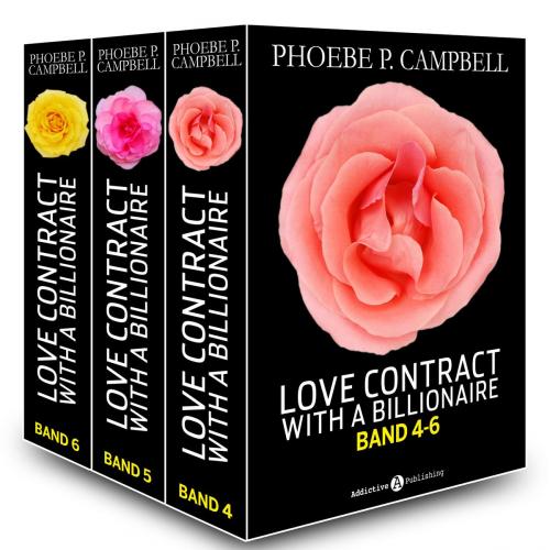Cover of the book Love Contract with a Billionaire 4-6 (Deutsche Version) by Phoebe P. Campbell, Addictive Publishing