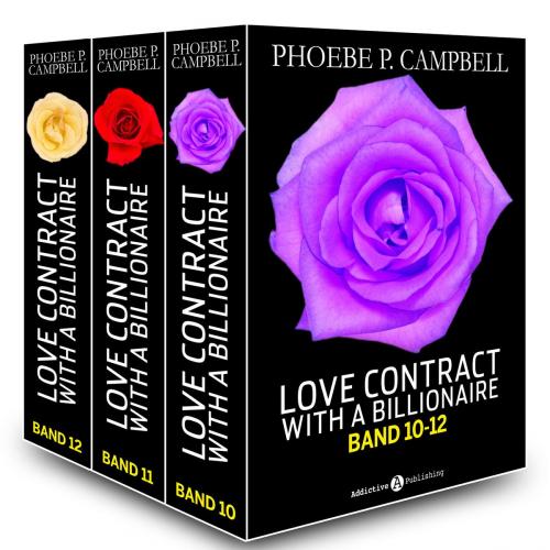 Cover of the book Love Contract with a Billionaire 10-12 (Deutsche Version) by Phoebe P. Campbell, Addictive Publishing