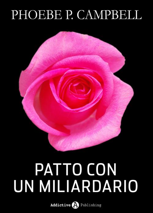 Cover of the book Patto con un miliardario - tomo 9 by Phoebe P. Campbell, Addictive Publishing