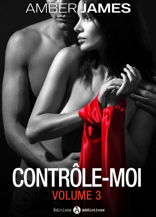 Cover of the book Contrôle-moi - vol. 3 by Amber James, Editions addictives