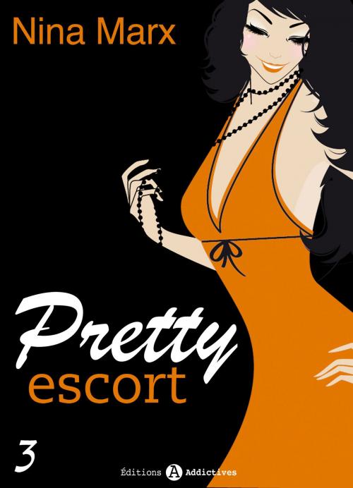Cover of the book Pretty Escort - vol. 3 by Nina Marx, Editions addictives