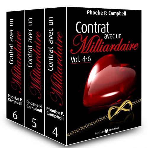 Cover of the book Contrat avec un milliardaire Vol. 4-6 by Phoebe P. Campbell, Editions addictives