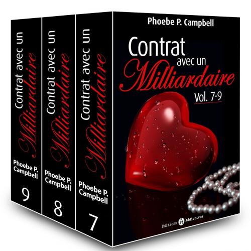 Cover of the book Contrat avec un milliardaire Vol. 7-9 by Phoebe P. Campbell, Editions addictives