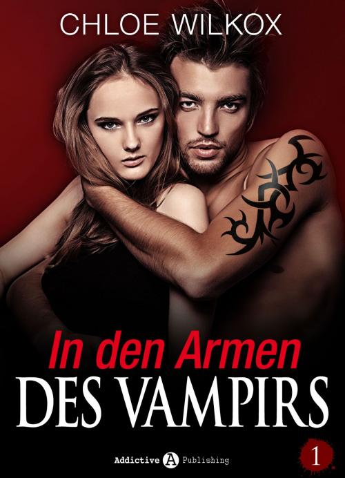Cover of the book In den Armen Des Vampirs - Band 1 by Chloe Wilkox, Addictive Publishing
