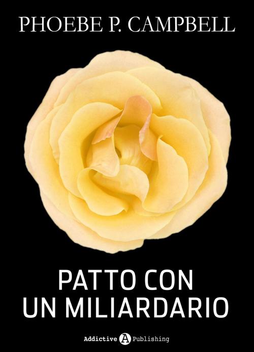 Cover of the book Patto con un miliardario - tomo 12 by Phoebe P. Campbell, Addictive Publishing