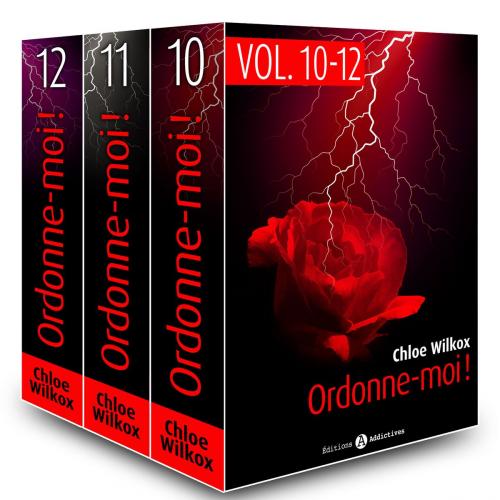 Cover of the book Ordonne-moi ! Vol. 10-12 by Chloe Wilkox, Editions addictives