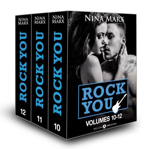 Cover of the book Rock you, volumes 10-12 by Nina Marx, Editions addictives