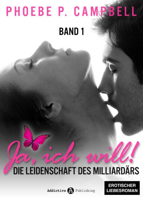 Cover of the book Ja, ich will! - band 1 by Phoebe P. Campbell, Addictive Publishing