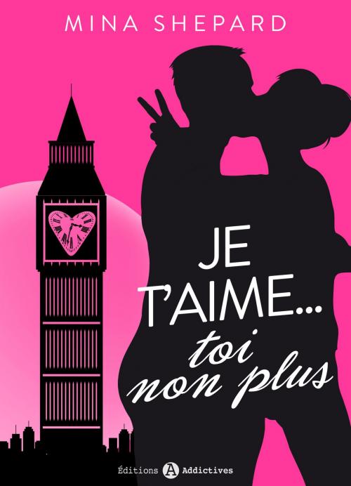 Cover of the book Je t’aime… toi non plus by Mina  Shepard, Editions addictives