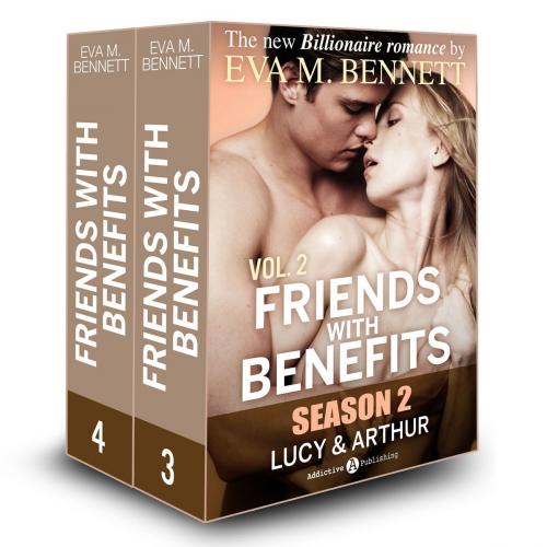 Cover of the book Friends with Benefits: Lucy and Arthur - 2 (Season 2) by Eva M. Bennett, Addictive Publishing