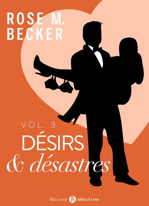 Cover of the book Désirs et désastres, vol. 3 by Rose M. Becker, Editions addictives