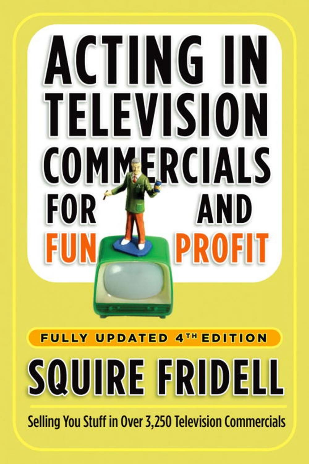 Big bigCover of Acting in Television Commercials for Fun and Profit, 4th Edition