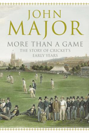 Cover of the book More Than A Game: The Story of Cricket's Early Years by Alistair MacLean