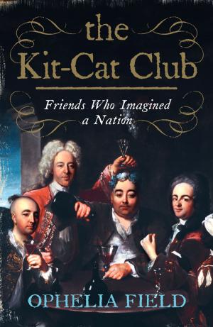 Cover of the book The Kit-Cat Club: Friends Who Imagined a Nation by Lynn Russell, Neil Hanson