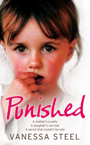Cover of the book Punished: A mother’s cruelty. A daughter’s survival. A secret that couldn’t be told. by Alex Lake