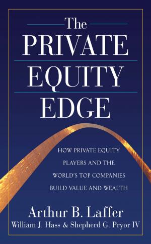 Cover of the book The Private Equity Edge: How Private Equity Players and the World's Top Companies Build Value and Wealth by Robin R. Deterding, William W. Hay Jr., Myron J. Levin, Mark J. Abzug