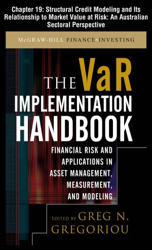 Cover of the book The VAR Implementation Handbook, Chapter 19 - Structural Credit Modeling and Its Relationship To Market Value at Risk by Connie Sarros
