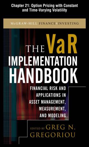 Cover of the book The VAR Implementation Handbook, Chapter 21 - Option Pricing with Constant and Time-Varying Volatility by Jon A. Christopherson, David R. Carino, Wayne E. Ferson