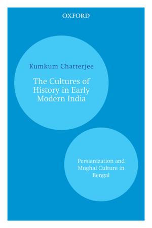 Cover of the book The Cultures of History in Early Modern India by Esha Niyogi De