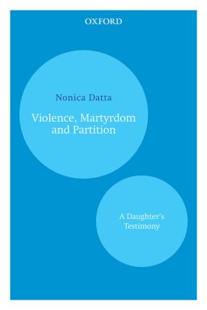 Cover of the book Violence, Martyrdom and Partition by B.R. Nanda