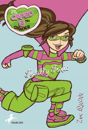 Cover of the book The Caped 6th Grader: Totally Toxic by Mallory Loehr