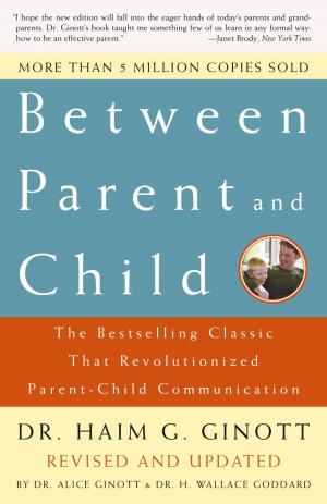 Cover of the book Between Parent and Child: Revised and Updated by Jennifer Sabir