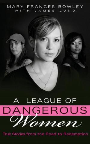 Cover of the book A League of Dangerous Women by Laurie Glass