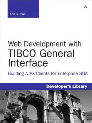 Cover of the book Web Development with TIBCO General Interface by Michael Sutton, Adam Greene, Pedram Amini