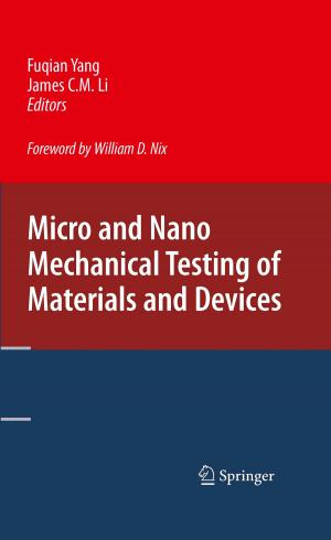 Cover of the book Micro and Nano Mechanical Testing of Materials and Devices by Donal D. Hook, W. H. McKee Jr, H. K. Smith, James Gregory, V. G. Burrell Jr, M. Richard DeVoe, R. E. Sojka, Stephen Gilbert, Roger Banks, L. H. Stolzy, Chris Brooks, Thomas D. Matthews, T. H. Shear