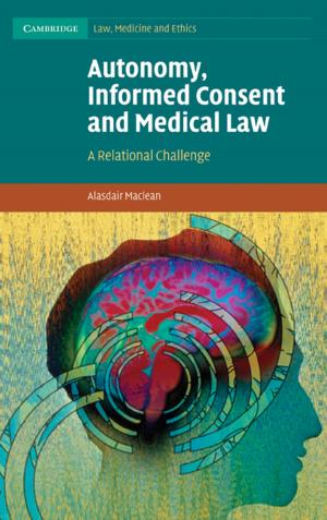 Cover of the book Autonomy, Informed Consent and Medical Law by Zach Davis, Juliana Kushner, Gustavo Ticic