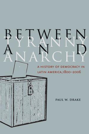 Cover of the book Between Tyranny and Anarchy by Mike Hill, Warren Montag