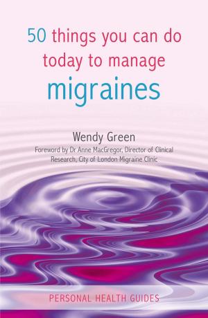 Cover of the book 50 Things You Can Do Today to Manage Migraines by Suzie Duncan