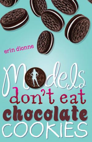 Cover of the book Models Don't Eat Chocolate Cookies by Eliza Wheeler