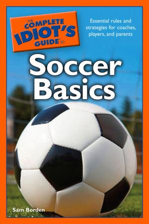 Cover of the book The Complete Idiot's Guide to Soccer Basics by Angela England, Jamie Waldron