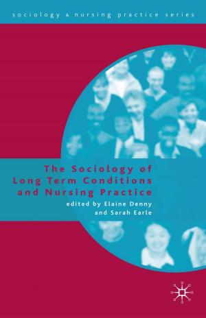 Cover of the book The Sociology of Long Term Conditions and Nursing Practice by Stephen Knight
