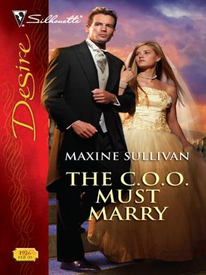 Cover of the book The C.O.O. Must Marry by Maxine Sullivan