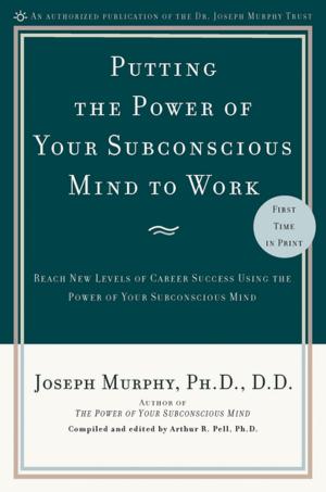 Cover of the book Putting the Power of Your Subconscious Mind to Work by Jeff Anthony