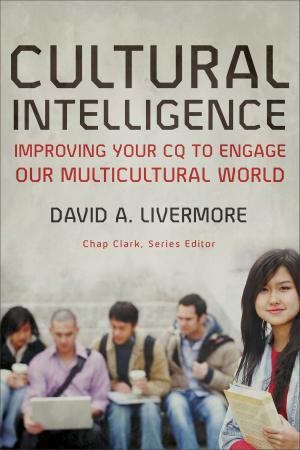 Cover of the book Cultural Intelligence (Youth, Family, and Culture) by Ronald J. Sider, Ben Lowe